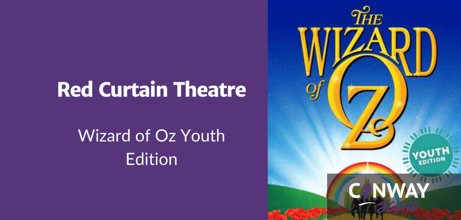 Red Curtain Theatre To Perform The Wizard Of Oz In April 2022 Conway   Red Curtain Theatre Youth Edition 1536x733 