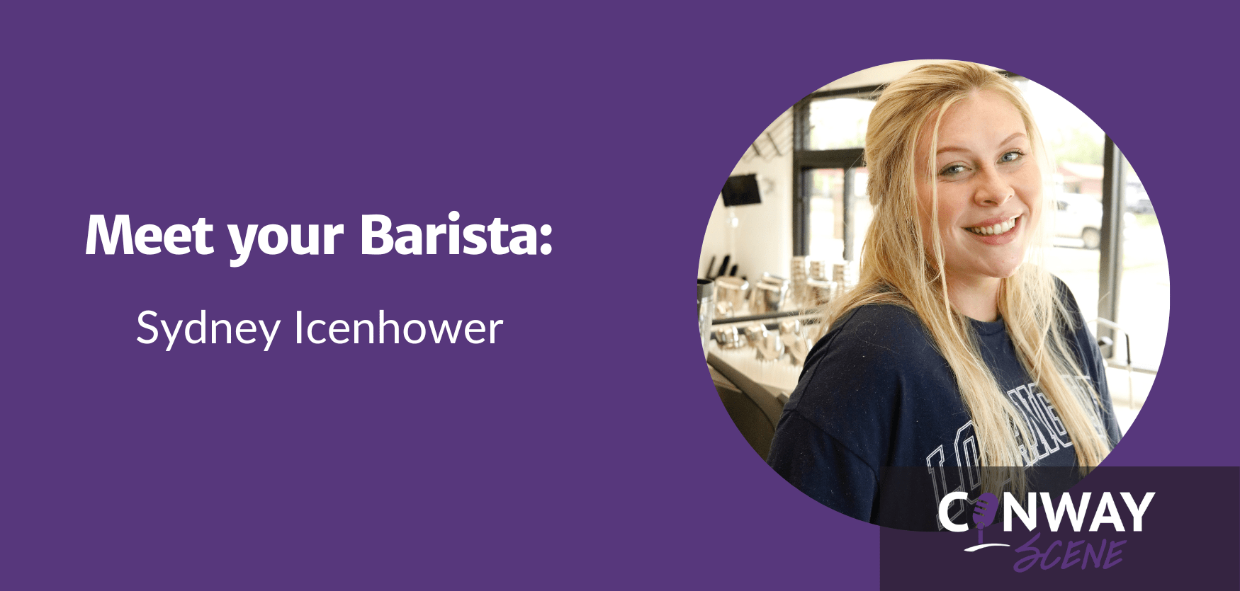 Meet your Barista Sydney Icenhower